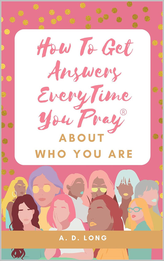 How To Get Answers Every Time You Pray...About Who You Are
